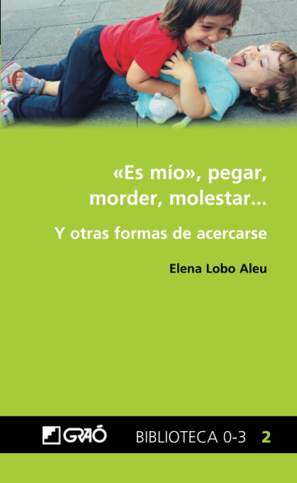 «Es mío», pegar, morder, molestar...: Y otras formas de acercarse book