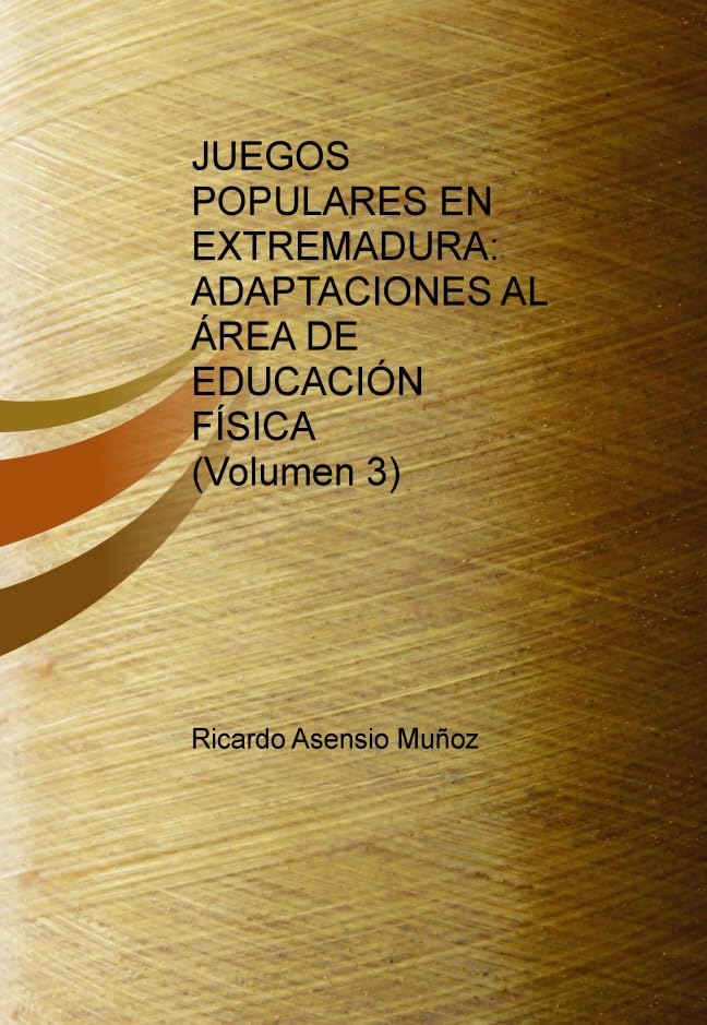 JUEGOS POPULARES EN EXTREMADURA: ADAPTACIONES AL ÁREA DE EDUCACIÓN FÍSICA Books