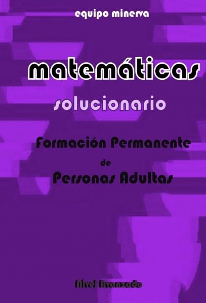 Matemáticas. Formación Permanente de Personas Adultas. SOLUCIONARIO de Nivel Avanzado Books