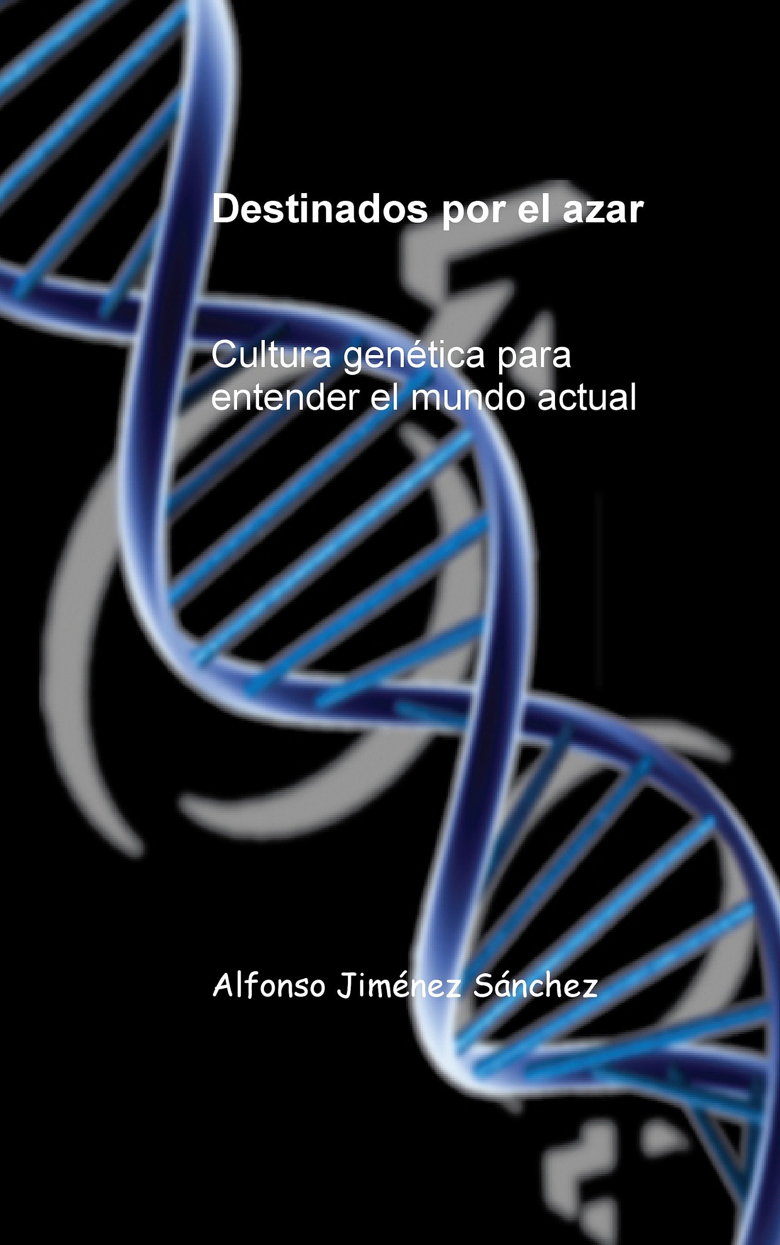 Destinados por el azar Cultura genética para entender el mundo actual Books