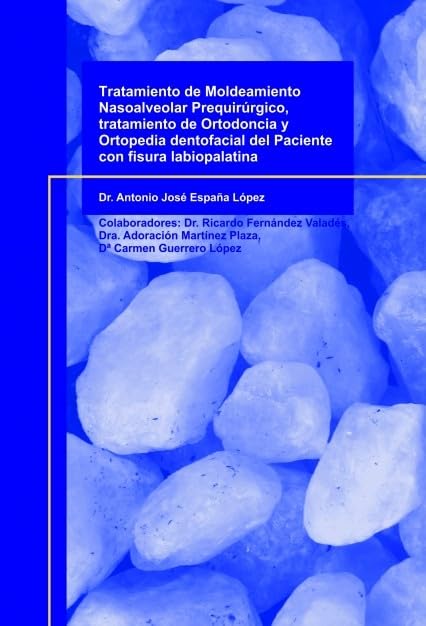 Tratamiento de Moldeamiento Nasoalveolar Prequirúrgico, tratamiento de Ortodoncia y Ortopedia dentofacial del Paciente con fisura labiopalatina Books