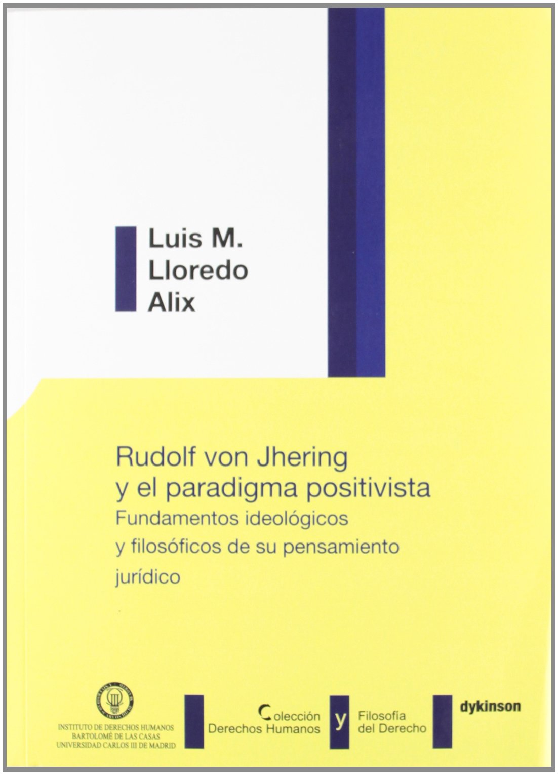 Rudolf von Jhering y el paradigma positivista : fundamentos ideológicos y filosóficos de su pensamiento jurídico Law