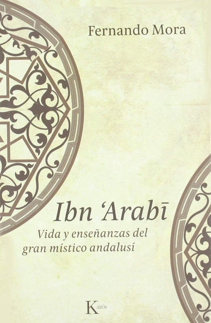 Ibn Arabî : vida y enseñanzas del gran místico andalusí Social Sciences