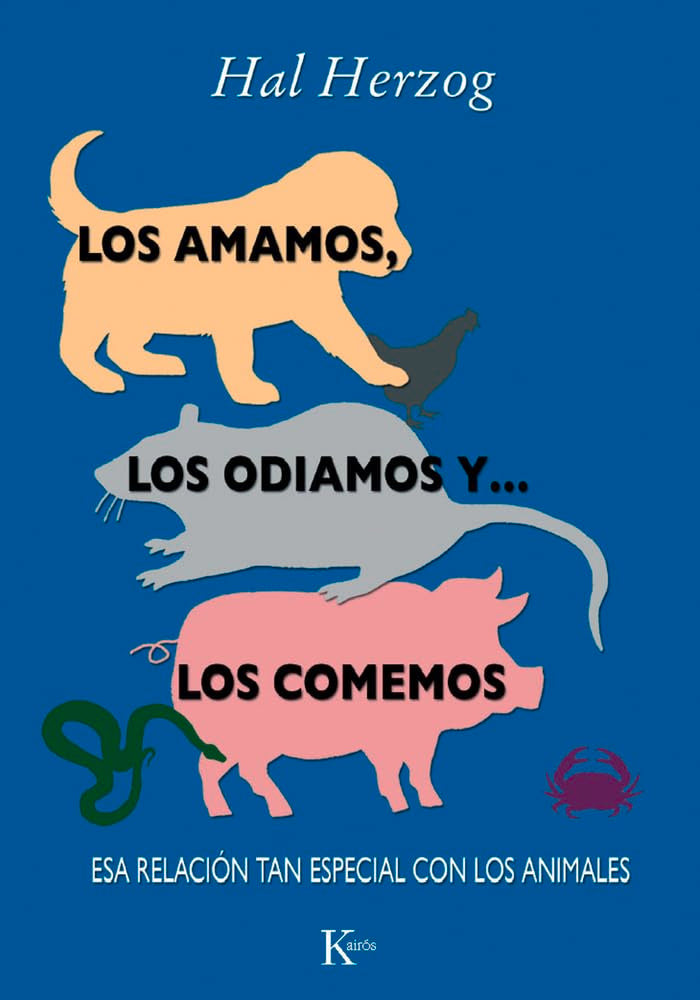 Los amamos, los odiamos y . . . los comemos / We Love, We Hate and Eat Them: Esa relacion tan especial con los animales / That Special Relationship With Animals book