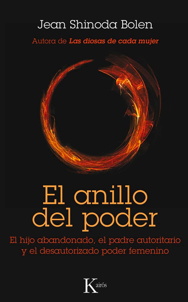 El anillo del poder/ The Ring of Power: El hijo abandonado, el padre autoritario y el desautorizado poder femenino/ The abandoned child, the authoritarian father and unauthorized female power book