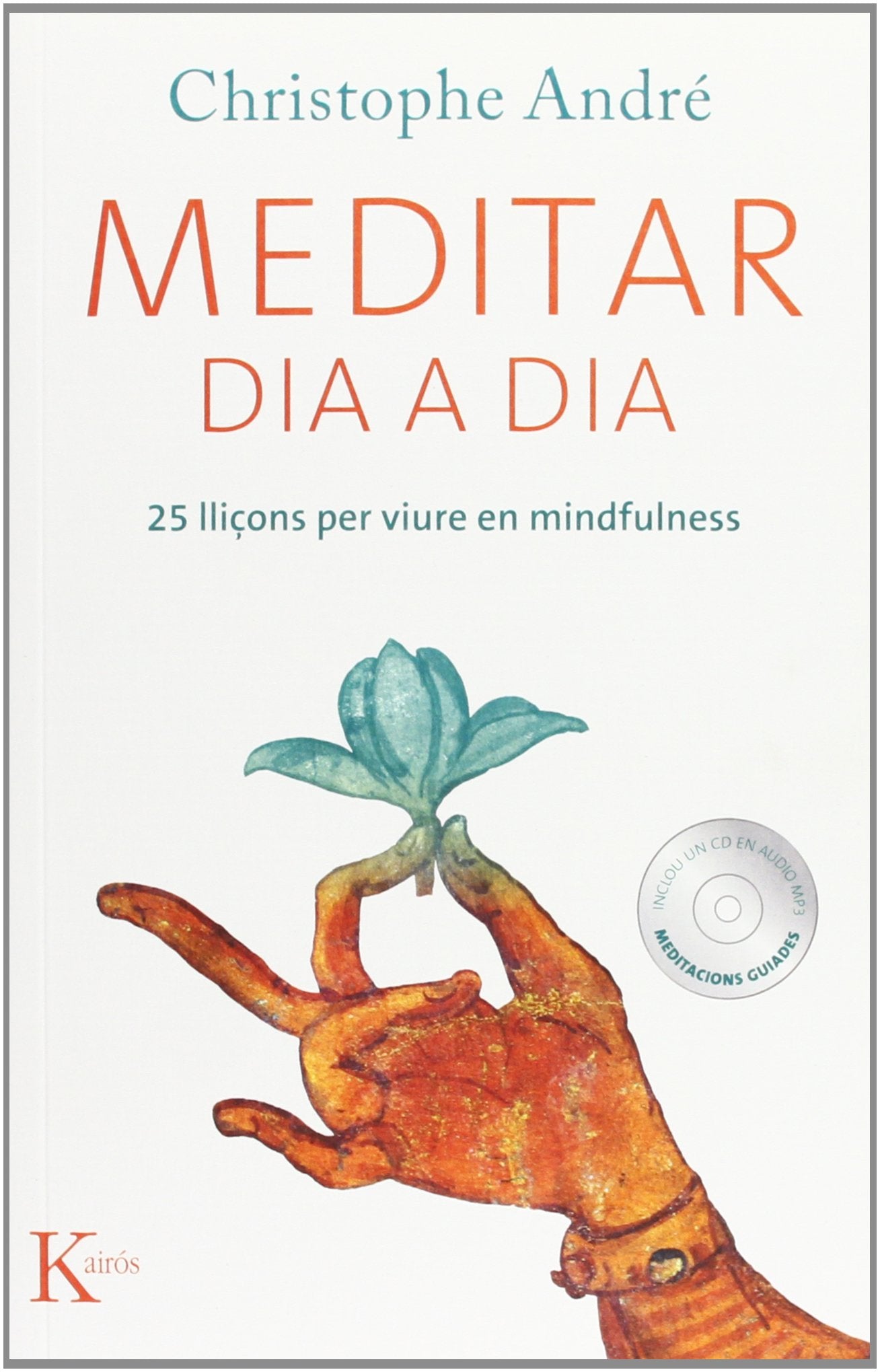 André, C: Meditar dia a dia : 25 lliçons per viure en mindfu Learning & Reference