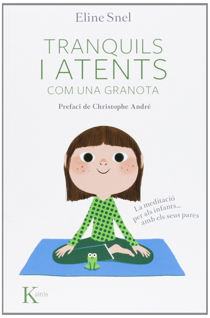 Tranquils i atents com una granota. La meditació per als nens-- amb pares (Psicología) Books