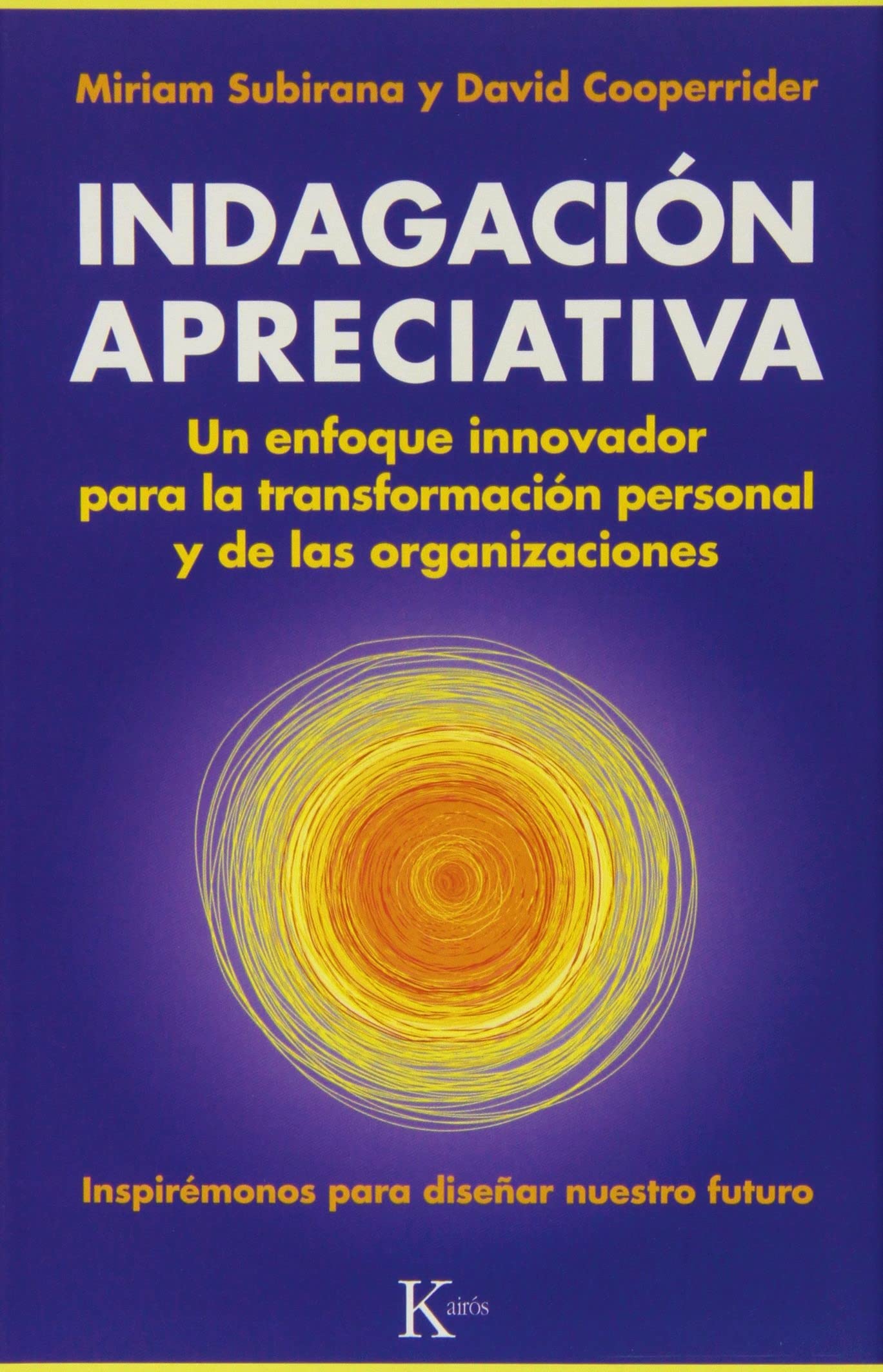 Indagación Apreciativa: Un enfoque innovador para la transformación personal y de las organizaciones book