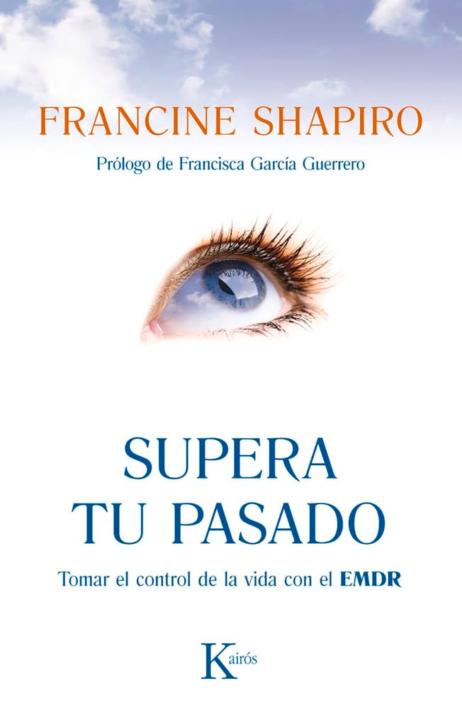 Supera tu pasado: Tomar el control de la vida con el EMDR (Psicología) Psychology