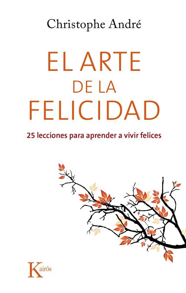 El arte de la felicidad: 25 lecciones para aprender a vivir felices Psychology
