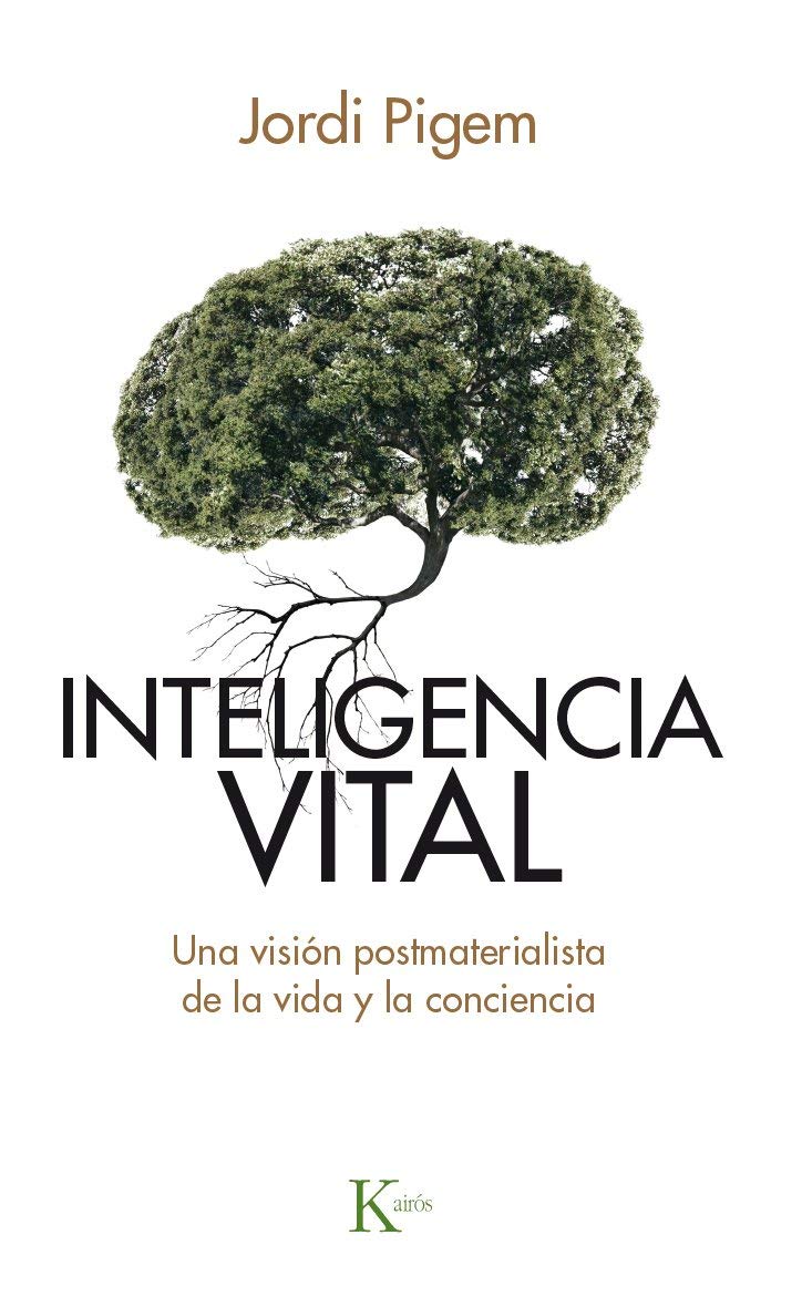 Inteligencia vital: Una visión postmaterialista de la vida y la conciencia book