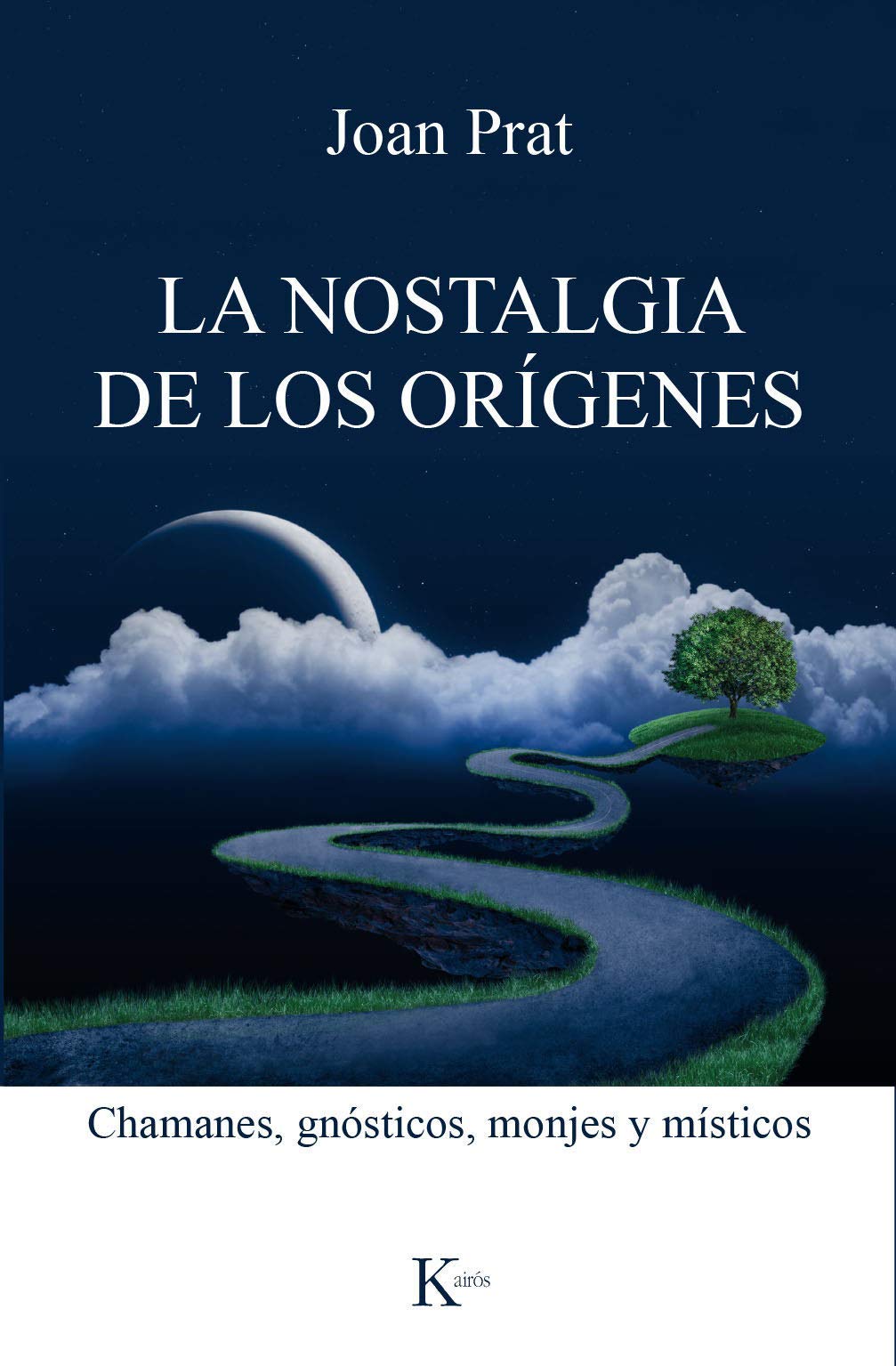 La nostalgia de los orígenes: Chamanes, gnósticos, monjes y místicos book