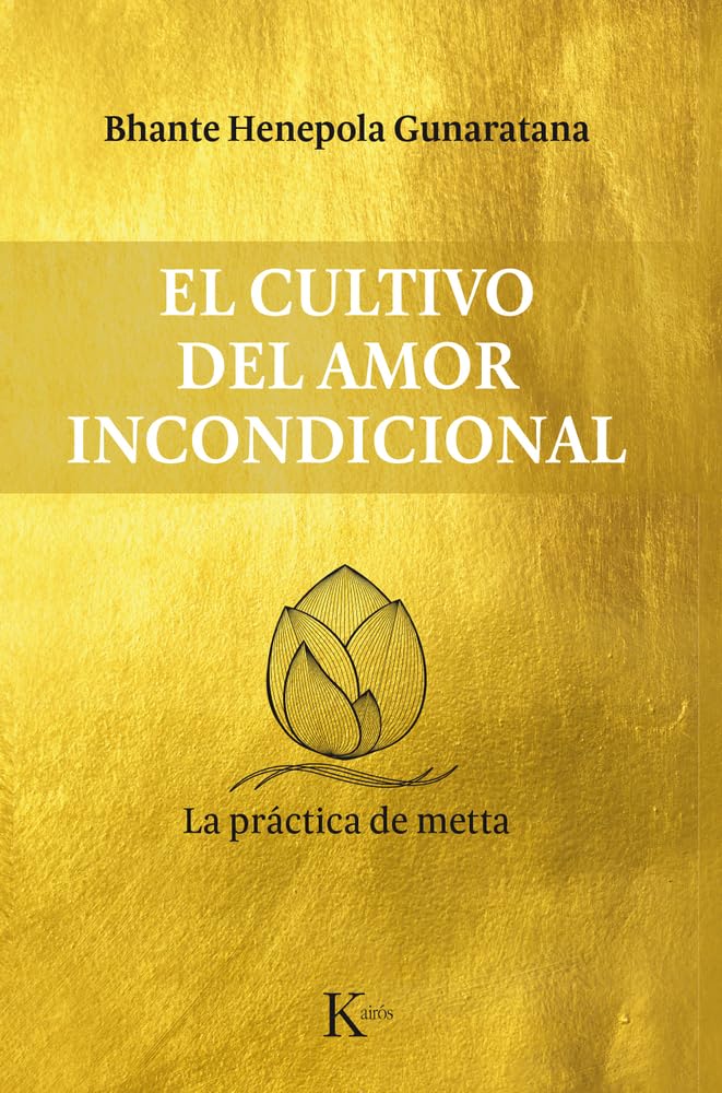 El cultivo del amor incondicional / Loving-Kindness in Plain English: La práctica de metta / The Practice of Metta book