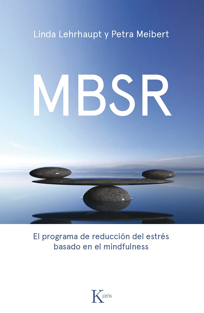MBSR: El programa de la reducción del estrés basado en el mindfulness para mejorar la salud y la vitalidad / The Stress Reduction Program Based on Mindfulness book