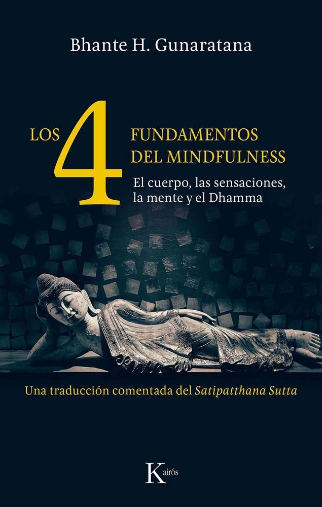 Los 4 fundamentos del mindfulness / The Four Foundations of Mindfulness: El cuerpo, las sensaciones, la mente y el Dhamma / The Body, Sensations, Mind and Dhamma book