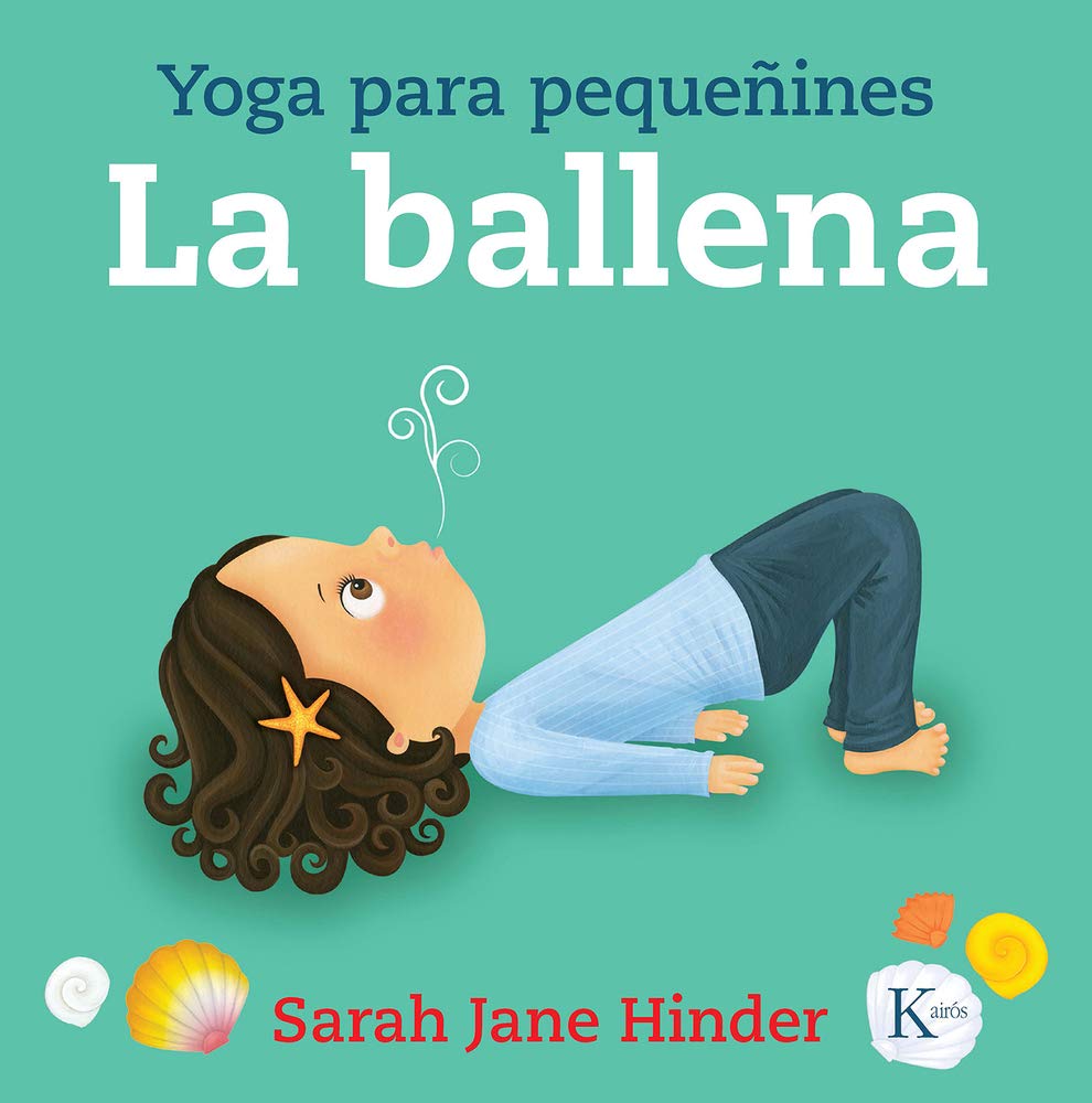 La ballena: Yoga Para Pequeñines/ Yoga for Little Ones book
