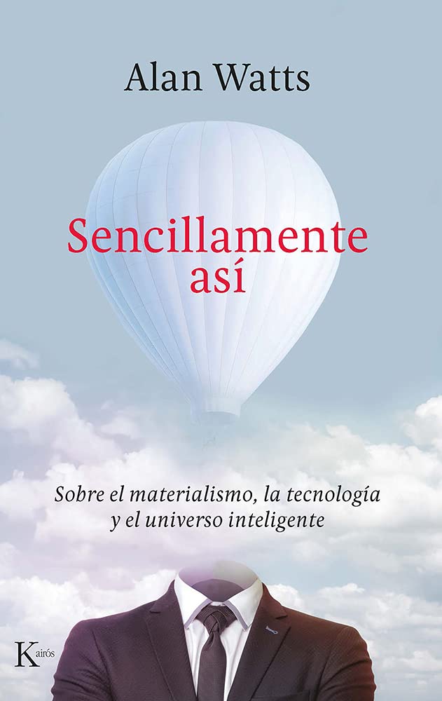 Sencillamente Así / Just So: Sobre el materialismo, la tecnología y el universo inteligente / Money, Materialism, and the Ineffable, Intelligent Universe book