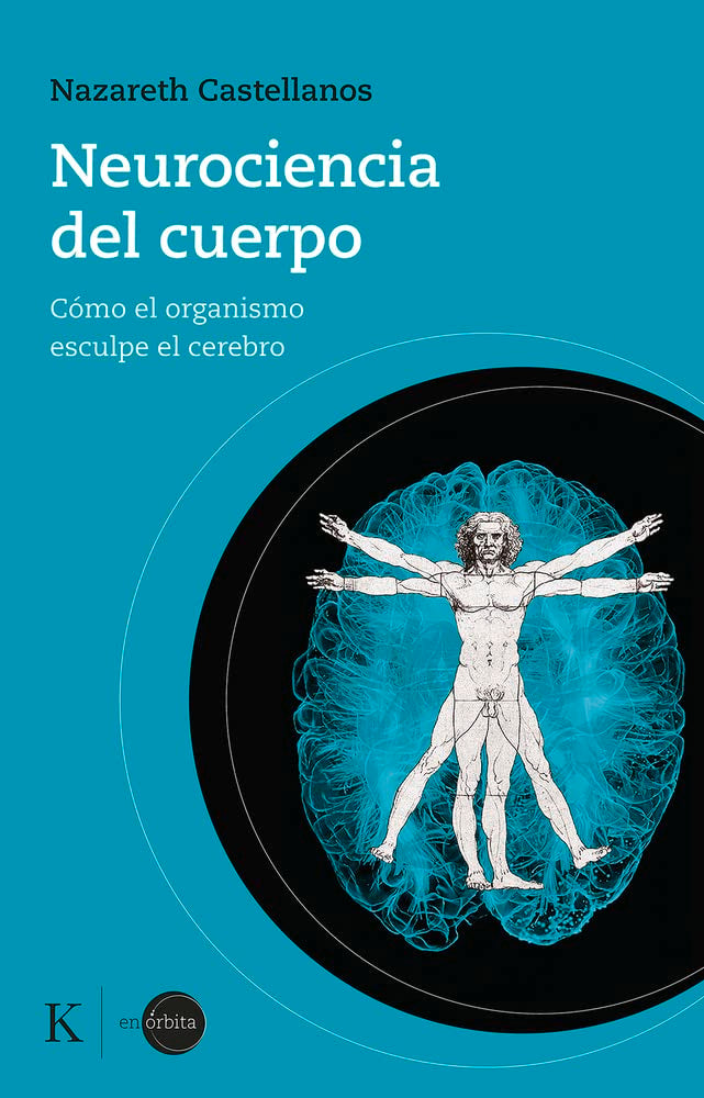 Neurociencia del cuerpo: Cómo el organismo esculpe el cerebro Medicine