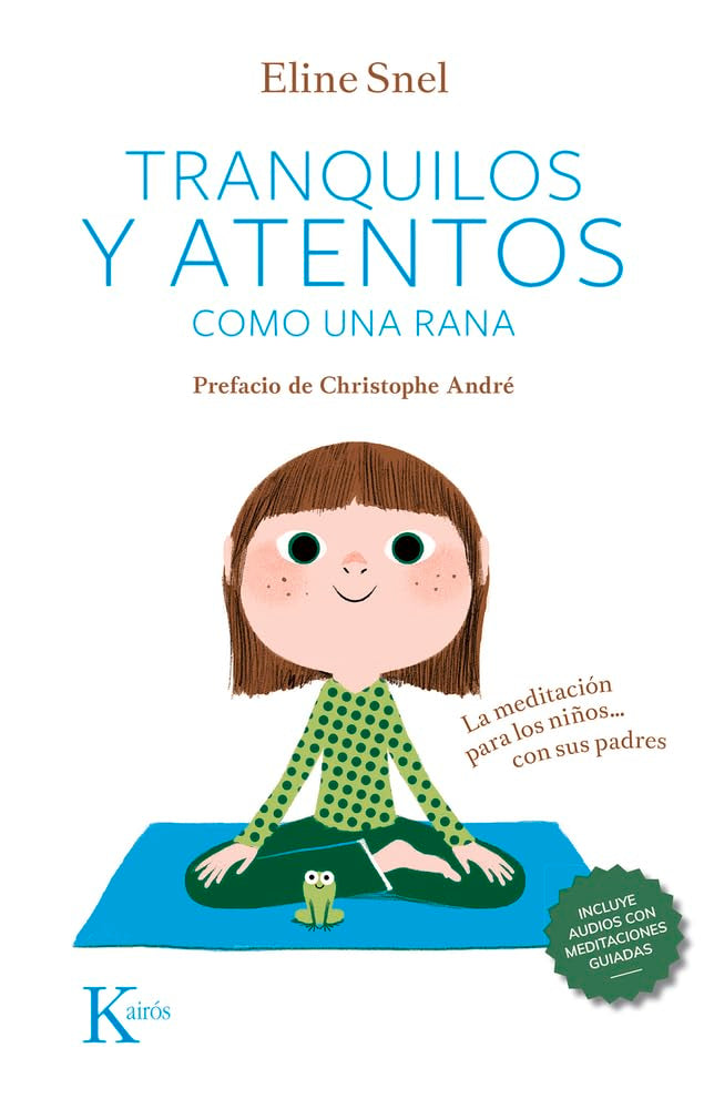 Tranquilos y atentos como una rana/ Sitting Still Like a Frog: La Meditación Para Los Niños . . . Con Sus Padres/ Mindfulness Exercises for Kids and Their Parents book