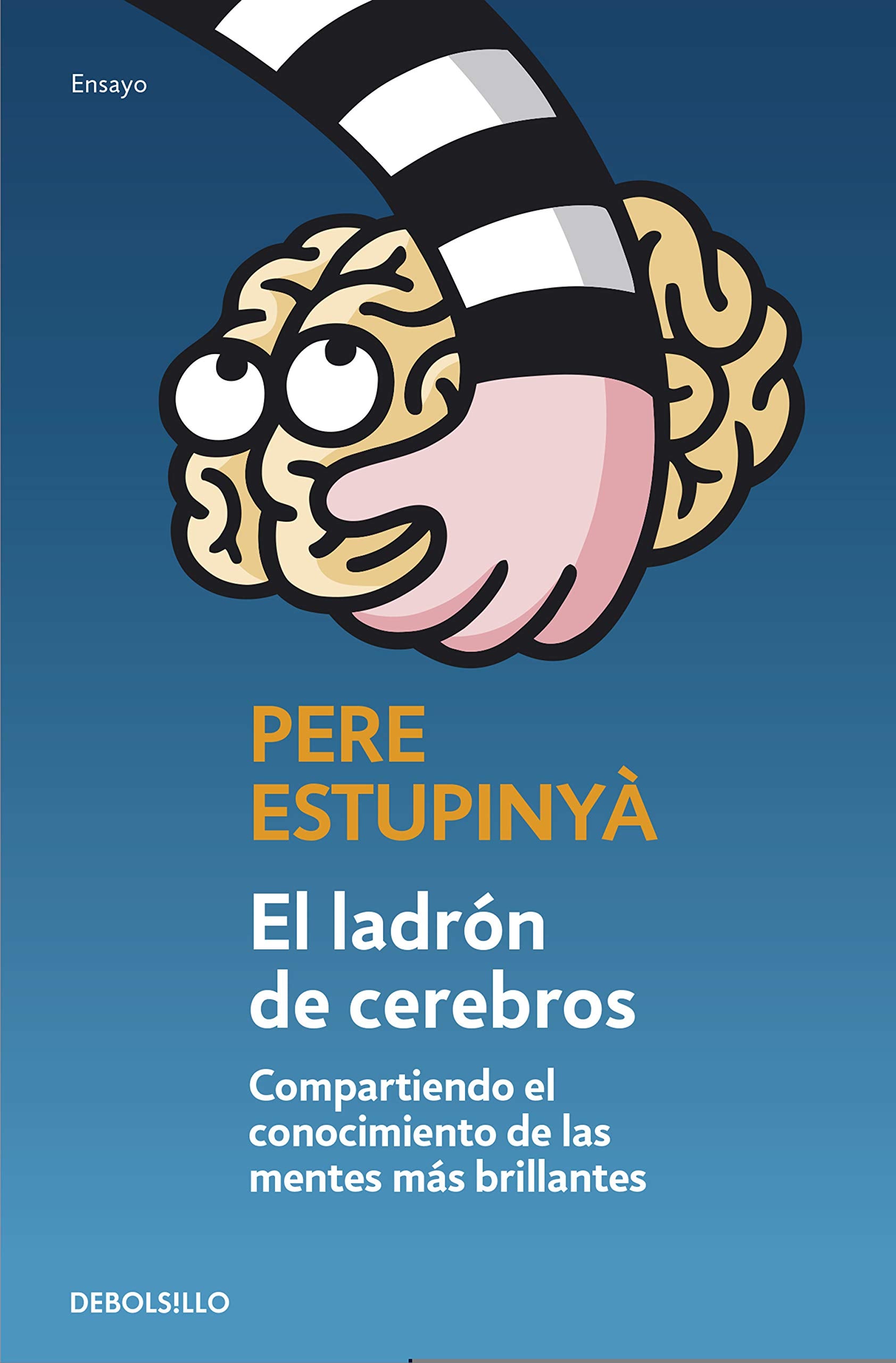 El ladrón de cerebros : compartiendo el conocimiento científico de las mentes más brillantes Learning & Reference