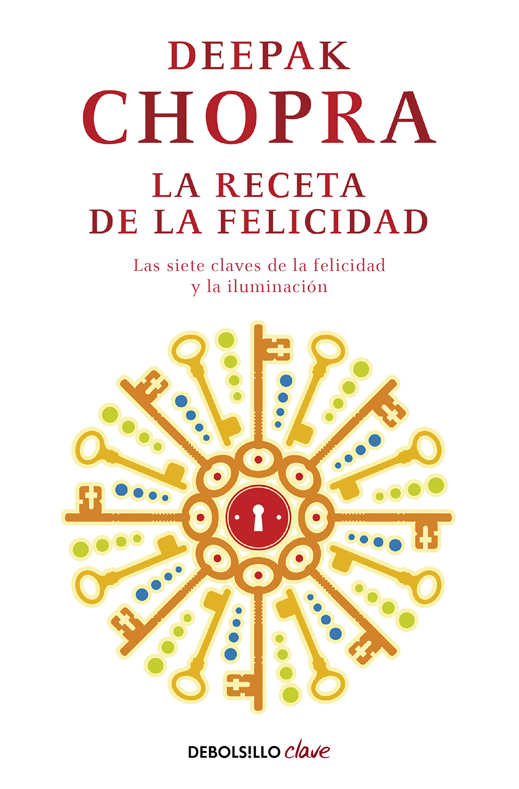 La receta de la felicidad: Las siete claves de la felicidad y la iluminación Philosophy