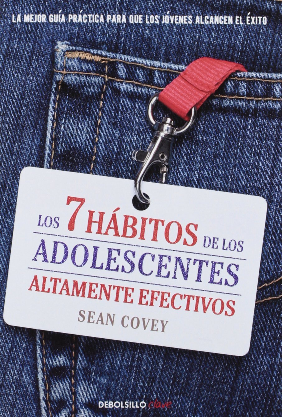 Los 7 hábitos de los adolescentes altamente efectivos: La mejor guía práctica para que los jóvenes alcancen el éxito (Clave) Parents & Children