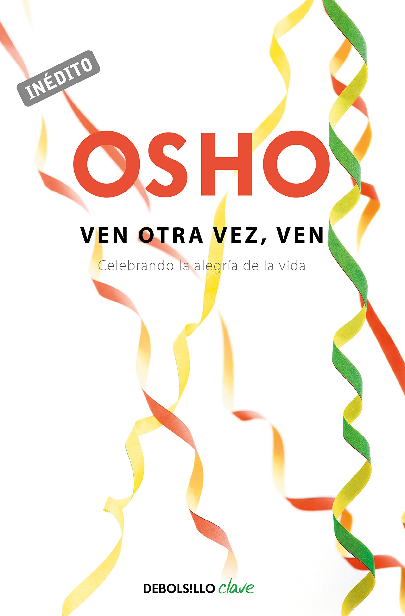 Ven otra vez, ven: Celebrando la alegría de la vida (Clave) Lifestyle Books