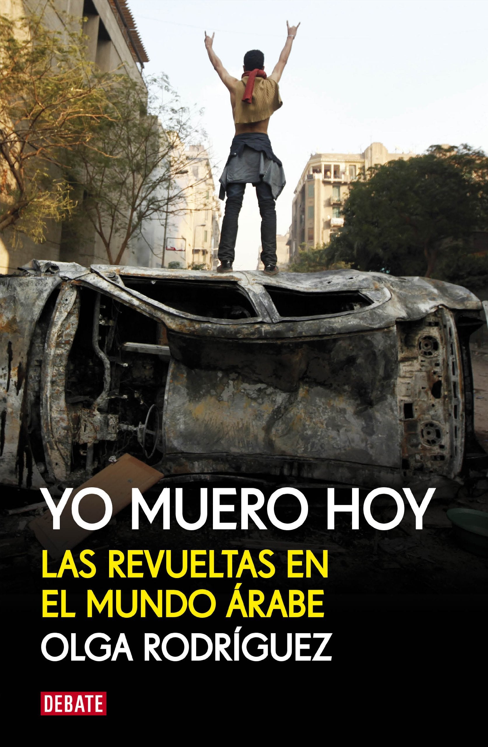 Yo muero hoy : las revueltas en el mundo árabe Contemporary literature