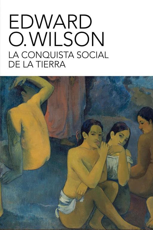 La conquista social de la Tierra : ¿de dónde venimos? ¿quiénes somos? ¿adónde vamos? Social Sciences