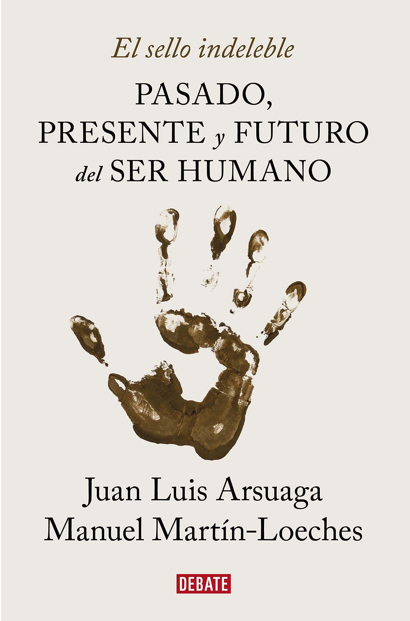 El sello indeleble : pasado, presente y futuro del ser humano (Ciencia y Tecnología) Social Sciences