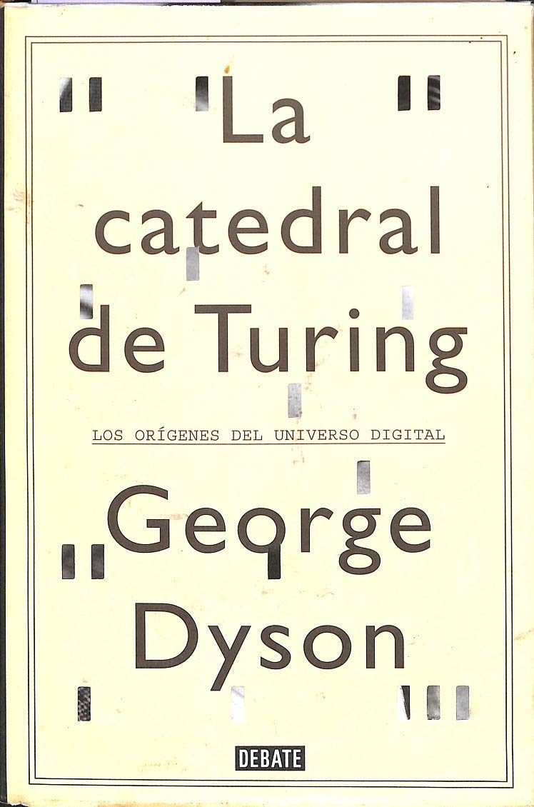 La catedral de Turing : los orígenes del universo digital book