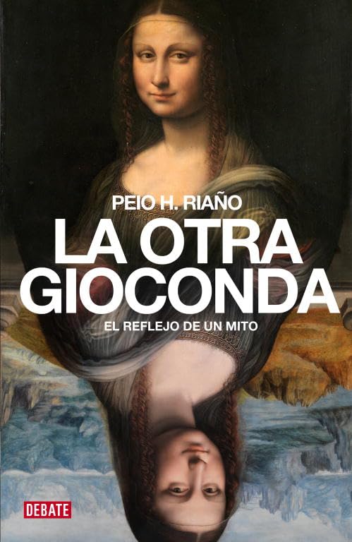 La otra Gioconda : el reflejo de un mito (Crónica y Periodismo) Film, Art & Culture