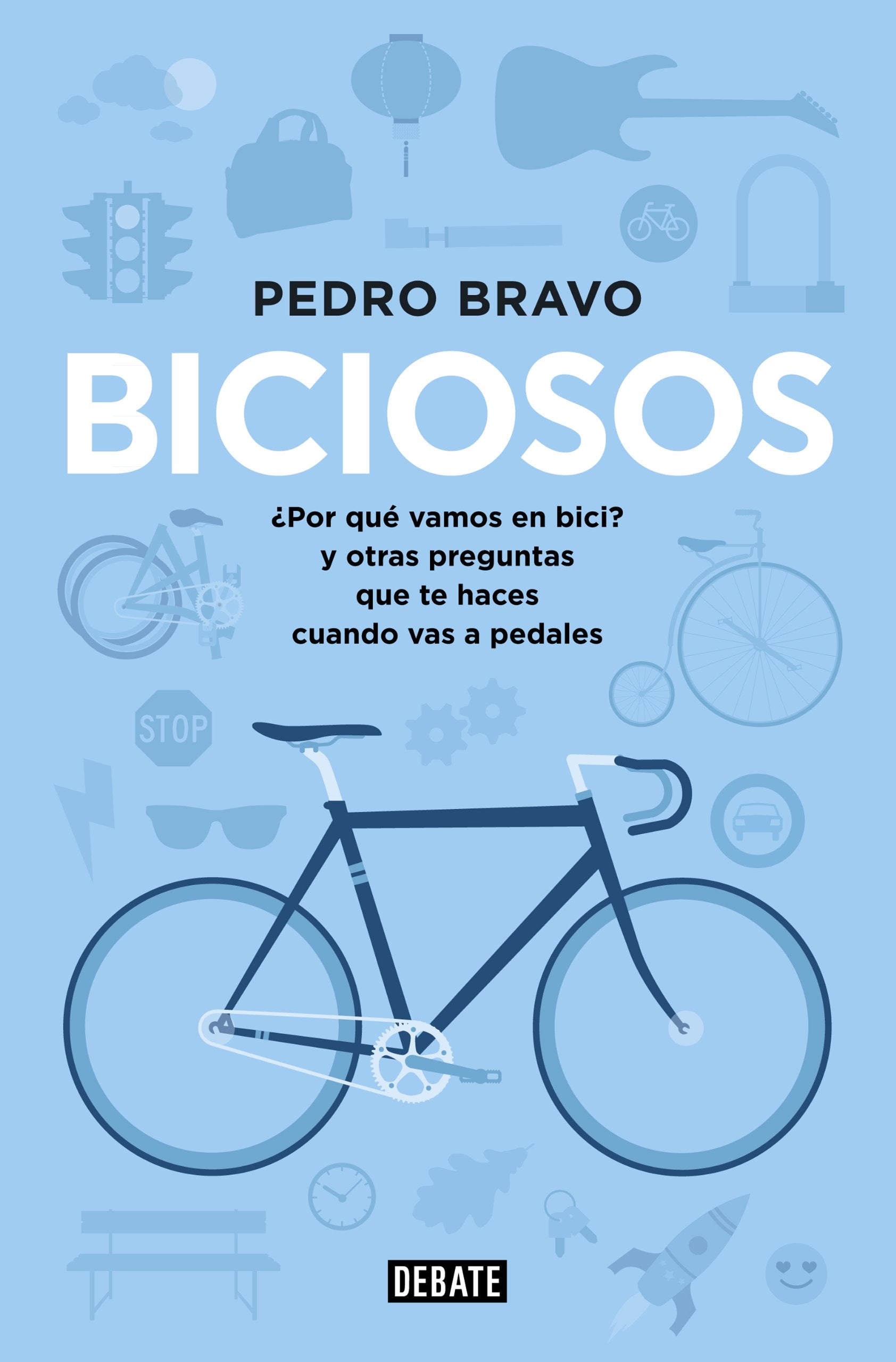 Biciosos : ¿por qué vamos en bici?, y otras preguntas que te haces cuando vas a pedales Social Sciences