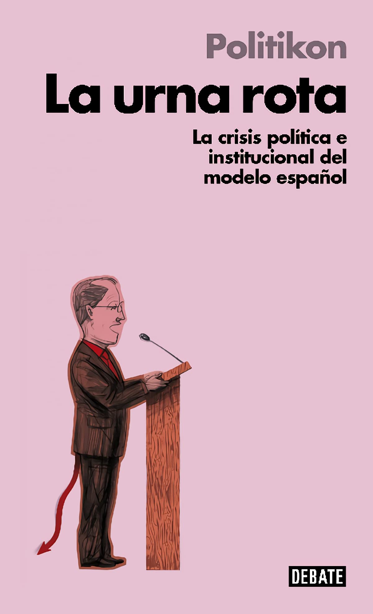 La urna rota : la crisis política e institucional del modelo español (Sociedad) Philosophy