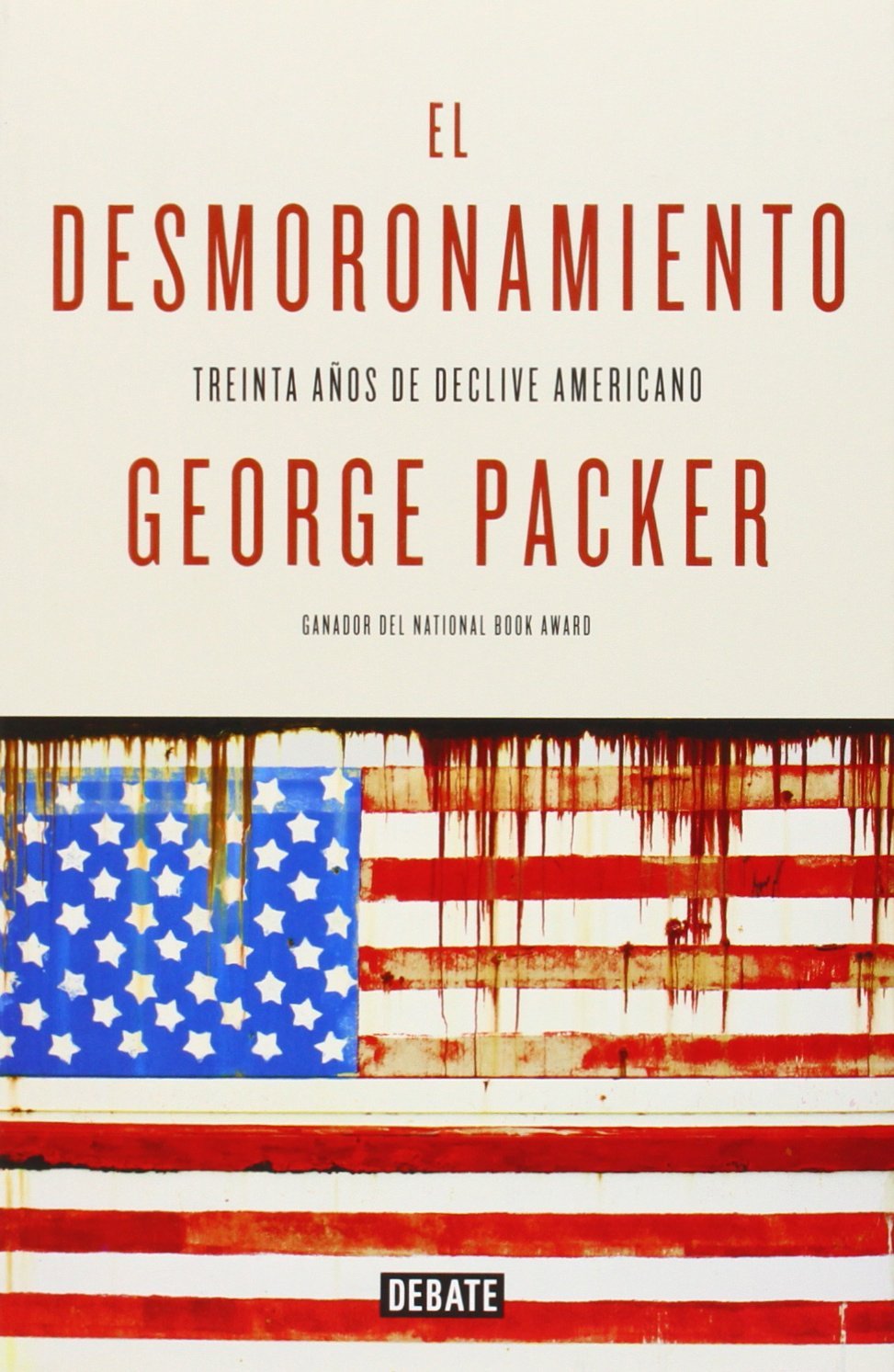 El desmoronamiento/ The Unwinding: Una crónica íntima de la nueva américa/ An Inner History of the New America book