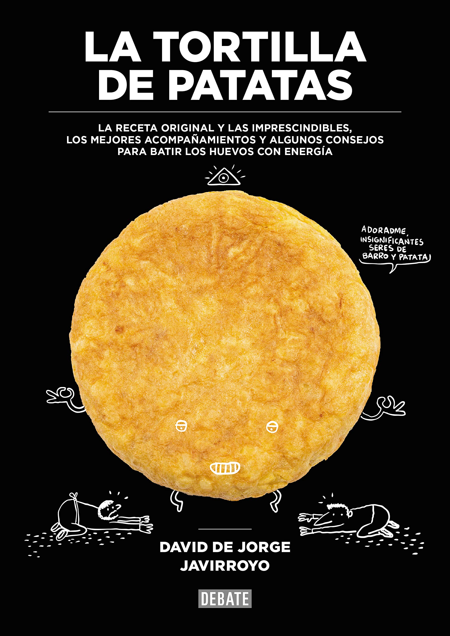 La tortilla de patatas : la receta original y las imprescindibles, los mejores acompañamientos y algunos consejos para batir los huevos con energía (Cocina) Leisure, Home & Garden