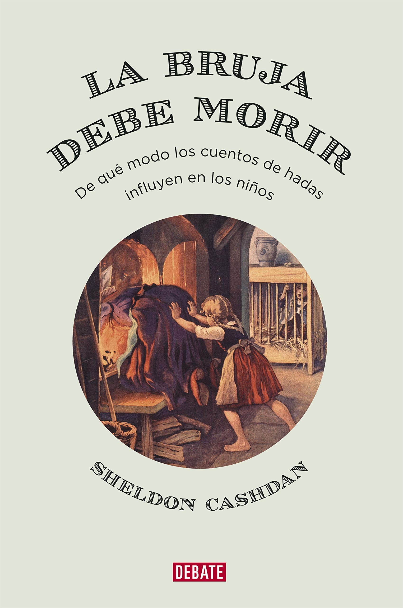 La bruja debe morir: De qué modo los cuentos de hadas influyen en los niños book