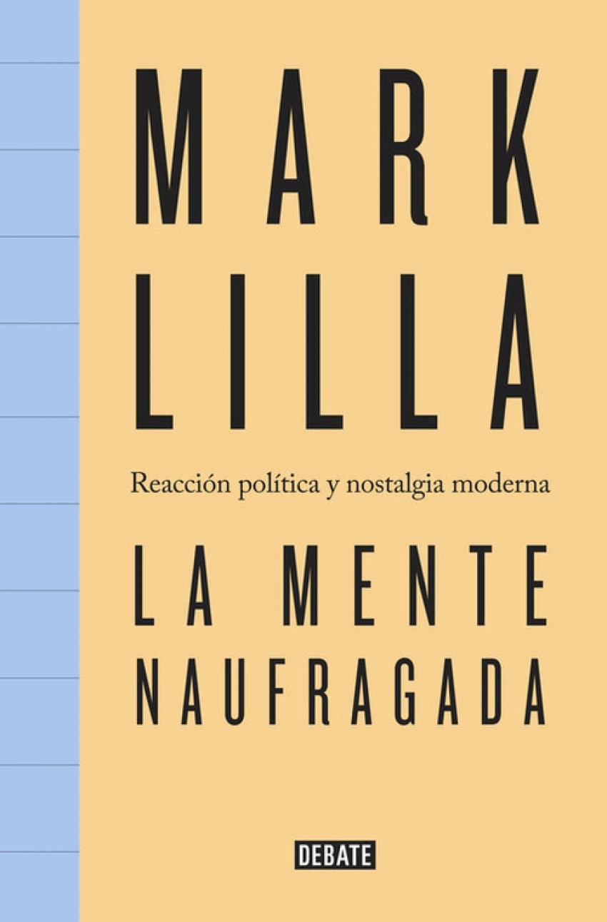 La mente naufragada : reacción política y nostalgia moderna (Ensayo y Pensamiento) Philosophy