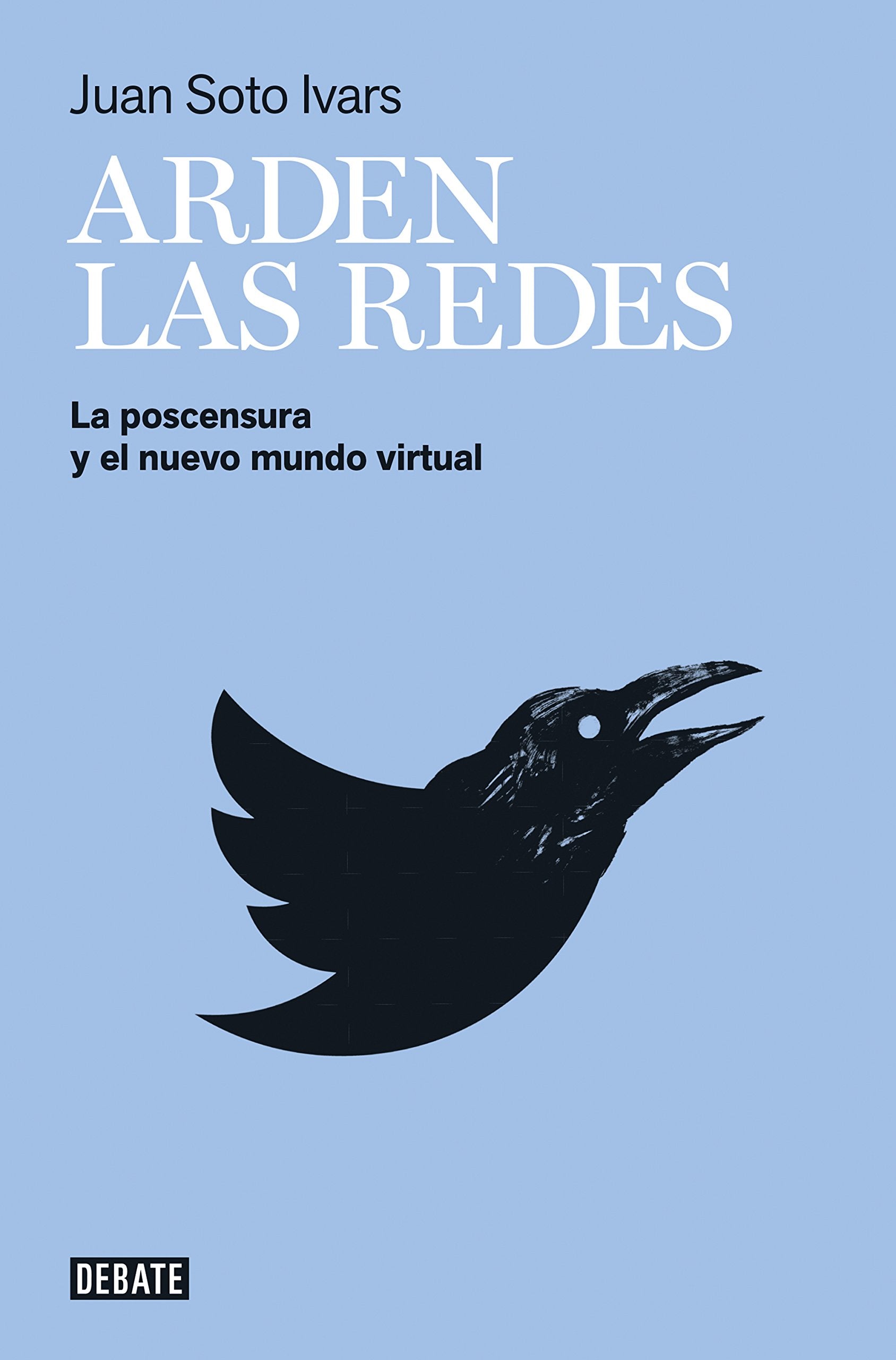 Arden las redes : la postcensura y el nuevo mundo virtual (Sociedad) Media & Communication