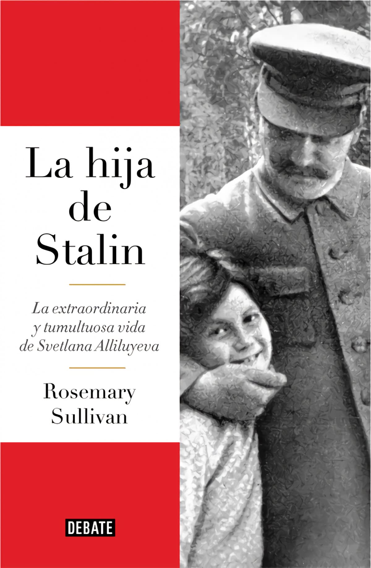 La hija de Stalin : la extraordinaria y tumultuosa vida de Svetlana Alliluyeva Books