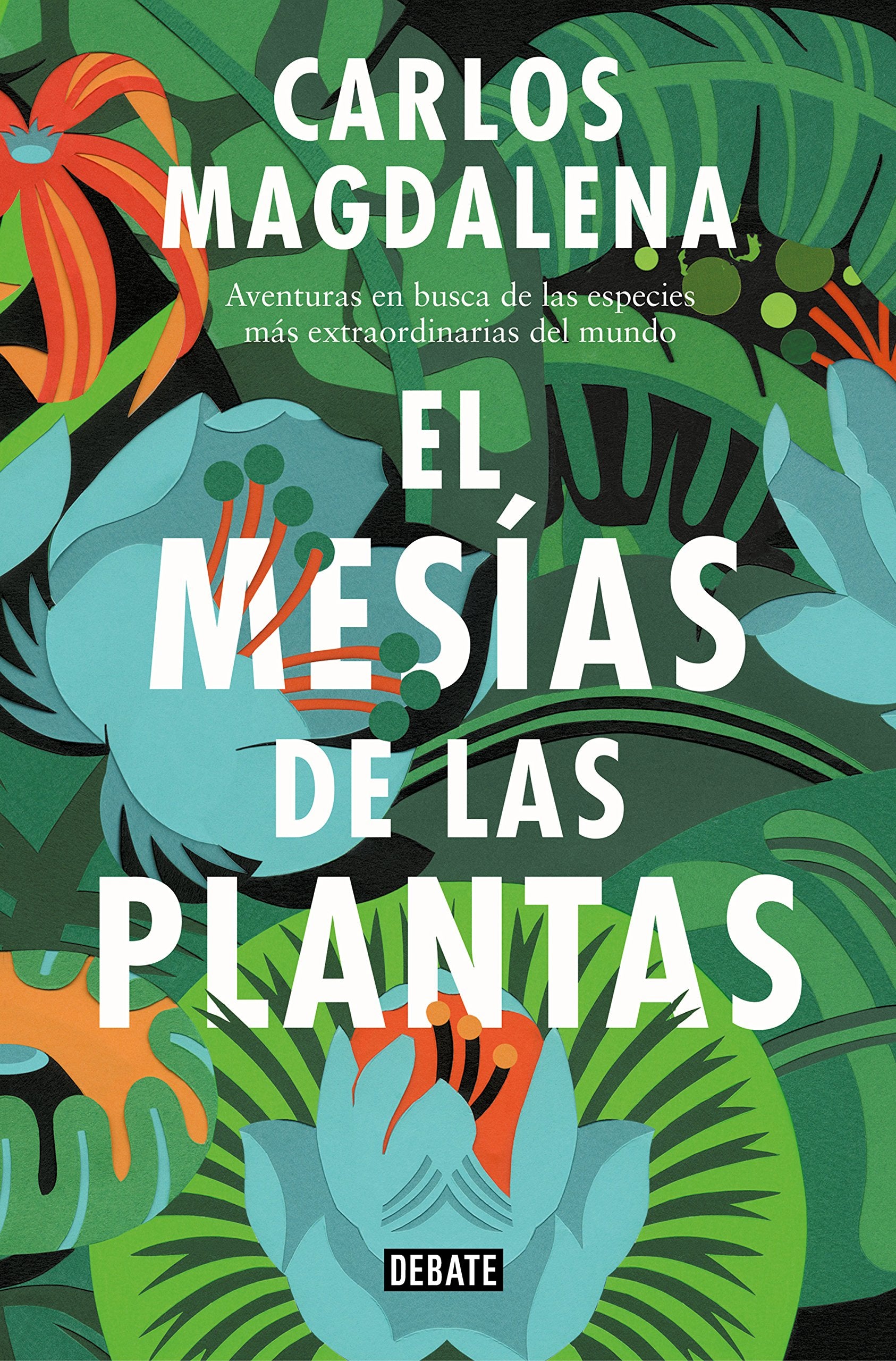 El mesías de las plantas: Aventuras en busca de las especies más extraordinarias del mundo book