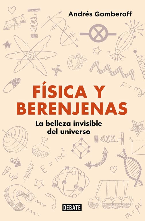Física y berenjenas : la belleza invisible del universo Learning & Reference