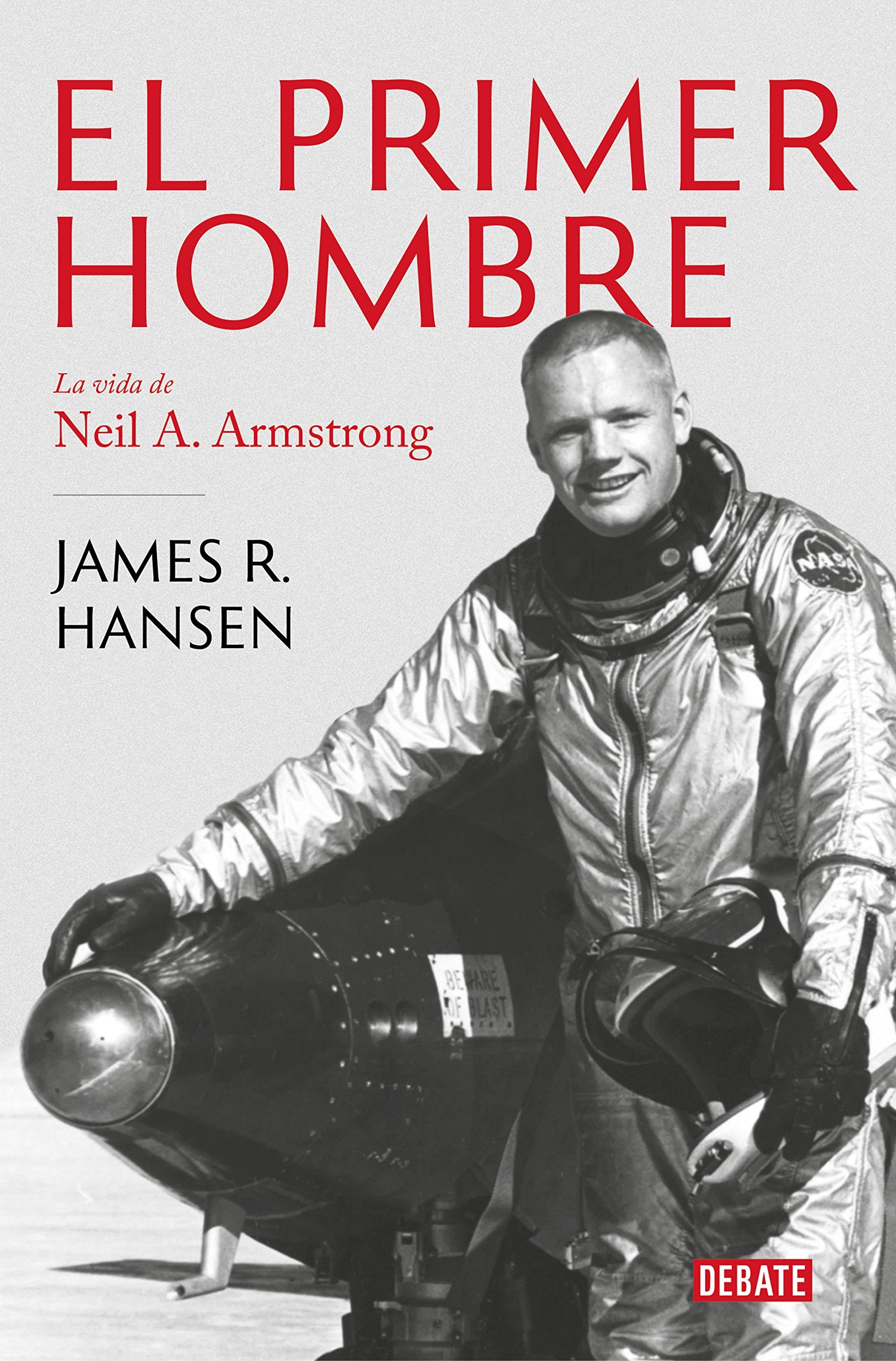 El Primer Hombre. La vida de Neil A. Armstrong / First Man : The Life of Neil A. Armstrong (Biografías y Memorias) Social Sciences