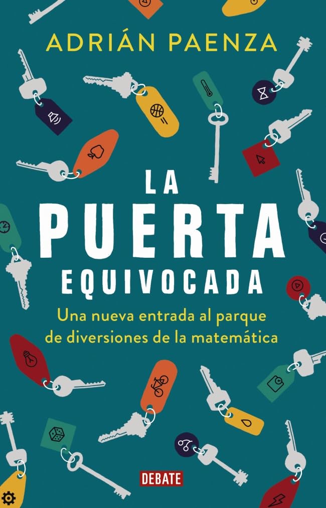 La puerta equivocada : una nueva entrada al parque de diversiones de la matemática (Ciencia y Tecnología) Mathematics