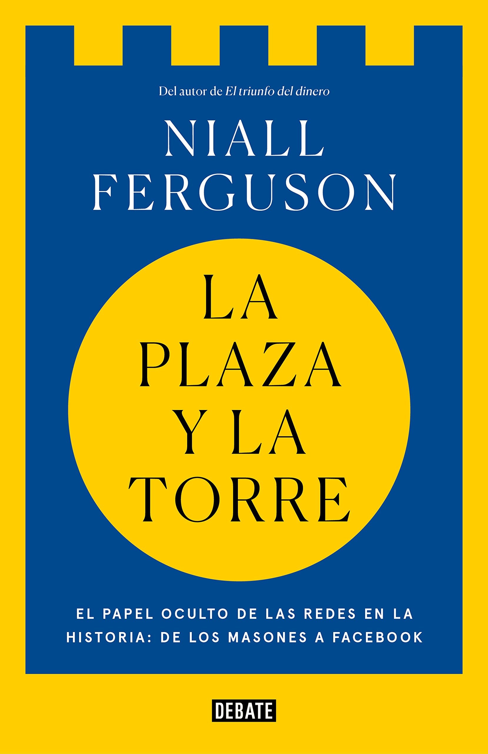 La plaza y la torre: Redes y poder: de los masones a Facebook book