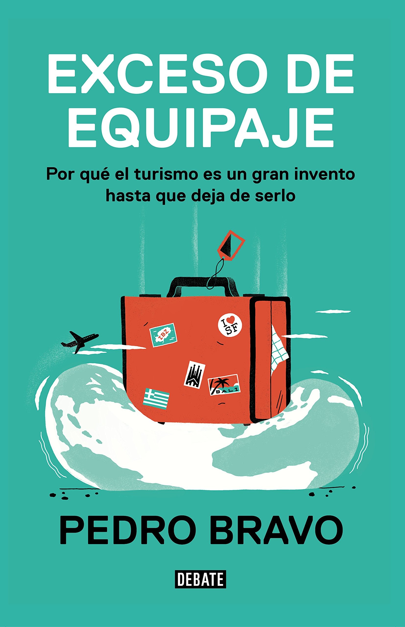 Exceso de equipaje: Por qué el turismo es un gran invento hasta que deja de serlo book