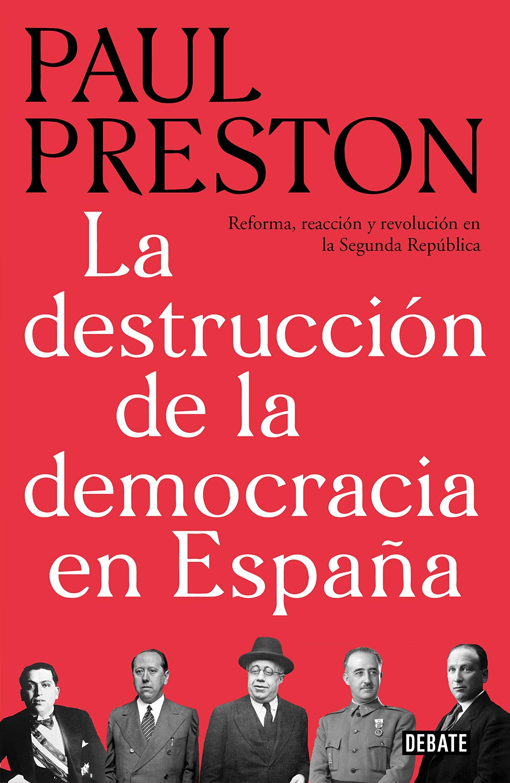 La destrucción de la democracia en España: Reforma, reacción y revolución en la Segunda República book