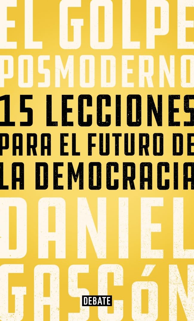 El golpe posmoderno : 15 lecciones para el futuro de la democracia Philosophy