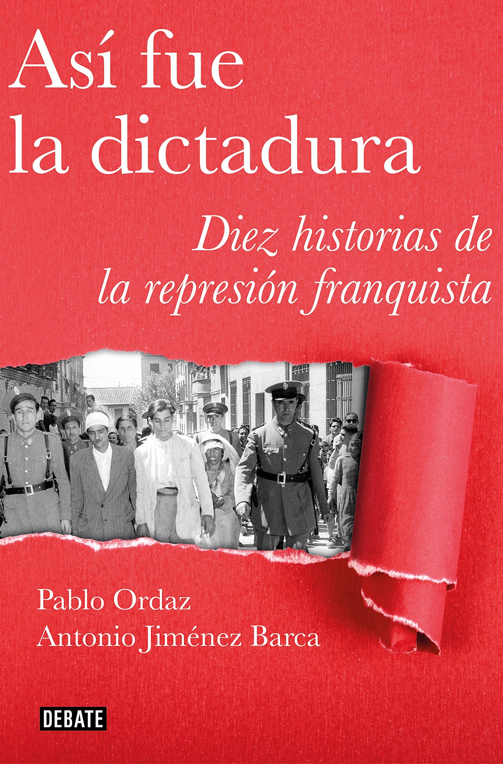 Así fue la dictadura : diez historias de la represión franquista Social Sciences