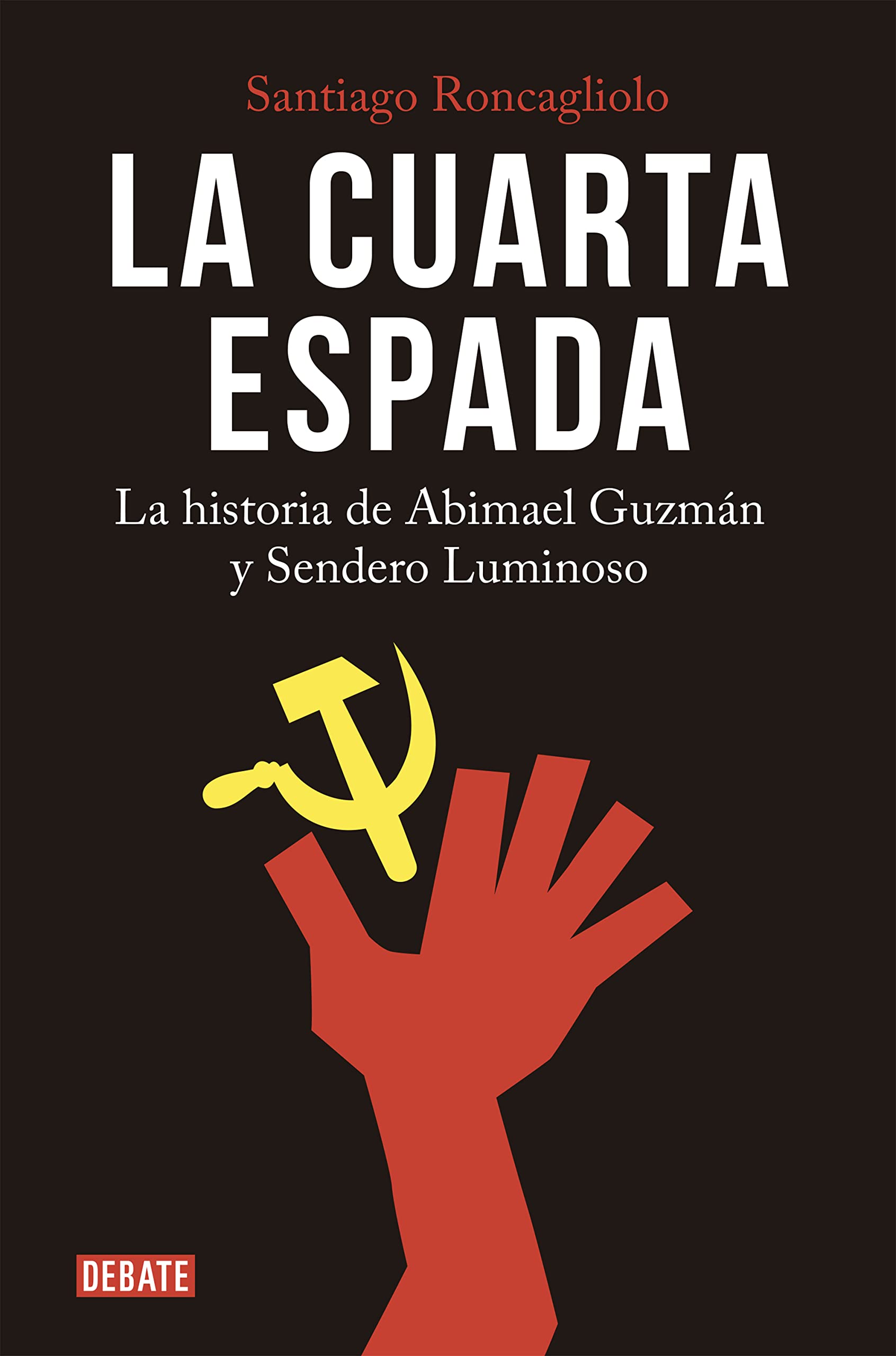 La Cuarta Espada: La Historia de Abima El Guzmán Y Sendero Luminoso / The Fourth Swore Social Sciences